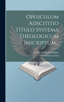 Hardcover Opusculum Adscititio Titulo Systema Theologicum Inscriptum... [Latin] Book