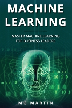 Paperback Machine Learning: Master Machine Learning For Business Leaders Book