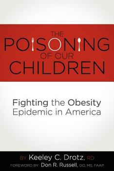 Paperback The Poisoning of Our Children: Fighting the Obesity Epidemic in America Book