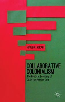 Hardcover Collaborative Colonialism: The Political Economy of Oil in the Persian Gulf Book