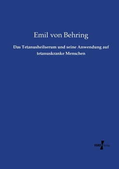 Paperback Das Tetanusheilserum und seine Anwendung auf tetanuskranke Menschen [German] Book