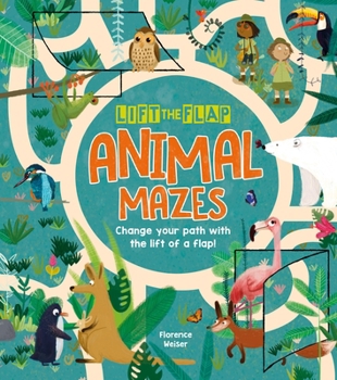 Paperback Lift-The-Flap: Animal Mazes: Change Your Path with the Lift of a Flap! Book