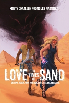 Paperback Love in Times of Sand: Destiny. Magic. War. Passion. Love. Beliefs. Religion. Book