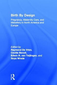 Paperback Birth by Design: Pregnancy, Maternity Care, and Midwifery in North America and Europe Book