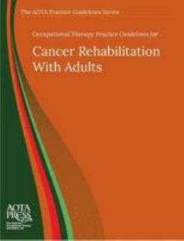 Paperback Occupational Therapy Practice Guidelines for Cancer Rehabilitation with Adults Book