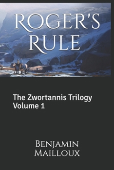 Paperback Roger's Rule: The Zwortannis Trilogy Volume 1 Book