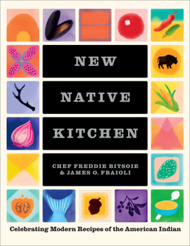 Hardcover New Native Kitchen: Celebrating Modern Recipes of the American Indian Book