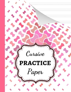 Paperback Cursive Practice Paper: Notebook / Handwriting Workbook / Practice Book / Sheets / Writing Books For Kids & Adults Book