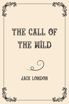Paperback The Call of the Wild: Luxurious Edition Book