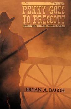 Paperback Penny Goes to Prescott: Book One in the Penny Saga Book