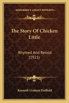 Paperback The Story Of Chicken Little: Rhymed And Retold (1921) Book
