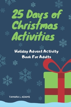 Paperback 25 Days of Christmas Activities: Holiday Advent Activity Book For Adults Book