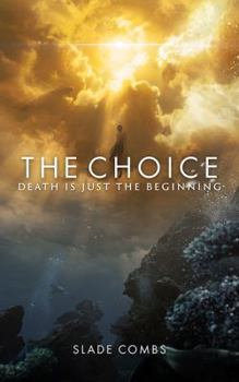 Paperback The Choice: Death Is Just the Beginning Book