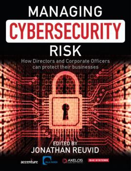 Managing Cybersecurity Risk: How Directors and Corporate Officers Can Protect their Businesses