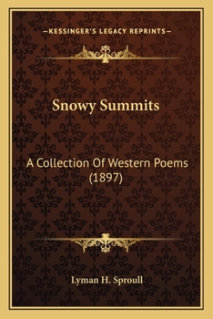 Paperback Snowy Summits: A Collection Of Western Poems (1897) Book