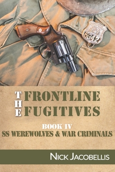 Paperback The Frontline Fugitives Book IV: SS Werewolves & War Criminals Book