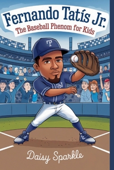 Fernando Tatís Jr.: The Baseball Phenom for Kids