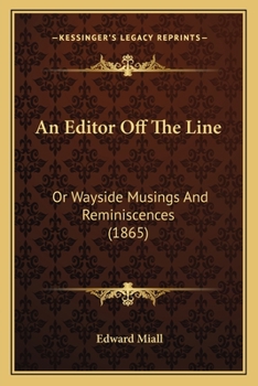Paperback An Editor Off The Line: Or Wayside Musings And Reminiscences (1865) Book