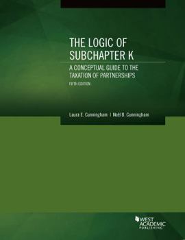 Paperback The Logic of Subchapter K, A Conceptual Guide to the Taxation of Partnerships (Coursebook) Book