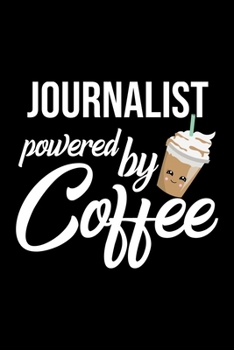 Journalist Powered by Coffee: Christmas Gift for Journalist - Funny Journalist Journal - Best 2019 Christmas Present Lined Journal - 6x9inch 120 pages