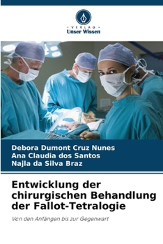 Entwicklung der chirurgischen Behandlung der Fallot-Tetralogie: Von den Anfängen bis zur Gegenwart (German Edition)