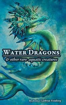Hardcover Water Dragons & Other Rare Aquatic Creatures: A Field Guide Book