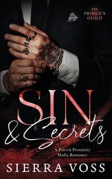 Sin & Secrets: A Forced Proximity Mafia Romance (The Prince's Guild) - Book #1 of the Prince's Guild