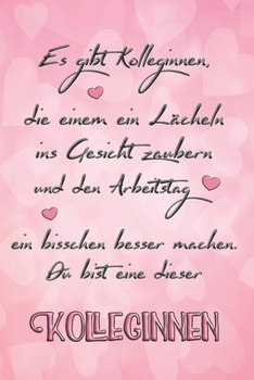 Es gibt Kolleginnen die einem ein Lächeln ins Gesicht zaubern: A5 blanko Notizbuch / Notizheft / Tagebuch / Journal Geschenk zum Abschied oder ... Kollegin oder Kolleginnen (German Edition)