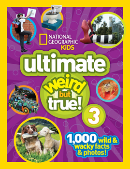 Hardcover National Geographic Kids Ultimate Weird But True 3: 1,000 Wild and Wacky Facts and Photos! Book