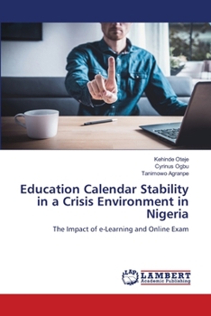 Education Calendar Stability in a Crisis Environment in Nigeria: The Impact of e-Learning and Online Exam