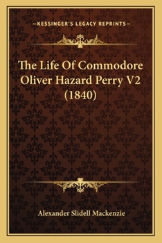 Paperback The Life Of Commodore Oliver Hazard Perry V2 (1840) Book