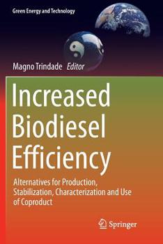 Paperback Increased Biodiesel Efficiency: Alternatives for Production, Stabilization, Characterization and Use of Coproduct Book