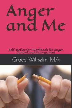 Paperback Anger and Me: Self-Reflection Workbook for Anger Control and Management Book