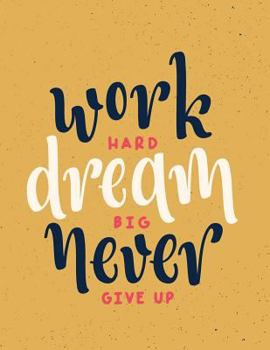 Paperback Work hard dream big never give up: Work hard dream big never give up on dark yellow cover and Dot Graph Line Sketch pages, Extra large (8.5 x 11) inch Book