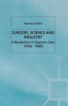 Paperback Surgery, Science and Industry: A Revolution in Fracture Care, 1950s-1990s Book