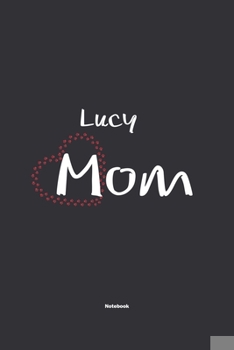 Paperback Lucy Mom Notebook: NoteBook / Journla Gift, 120 Pages, 6x9, Soft Cover, Matte Finish Book