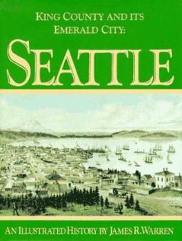 Hardcover King County and Its Emerald City: Seattle: An Illustrated History Book