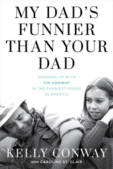 Hardcover My Dad's Funnier Than Your Dad: Growing Up with Tim Conway in the Funniest House in America Book