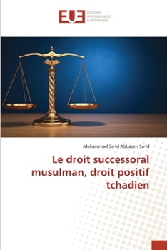 Le droit successoral musulman, droit positif tchadien (French Edition)