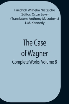 Paperback The Case Of Wagner; Complete Works, Volume 8 Book