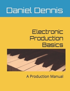 Paperback Electronic Production Basics: A Production Manual Book