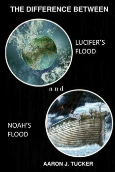 Paperback The Difference Between Lucifer's Flood and Noah's Flood Book