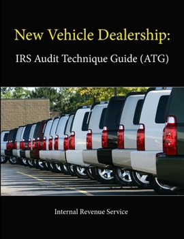 Paperback New Vehicle Dealership: IRS Audit Technique Guide (ATG) Book