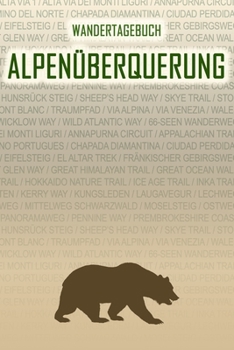 Paperback Alpen?berquerung: Wandertagebuch: Alpen?berquerung. Ein Logbuch mit vorgefertigten Seiten und viel Platz f?r deine Reiseerinnerungen. Ei [German] Book