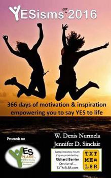 Yesisms for 2016: 366 Days of Motivation and Inspiration That Empowers You Say Yes to Life