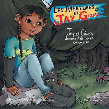 Paperback Les Aventures de Jay et Gizmo: Jay et Gizmo deviennent de fideles compagnons [French] Book