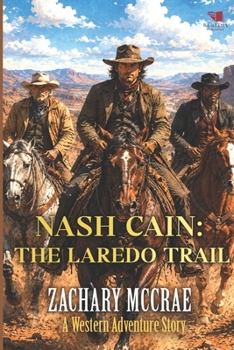 Paperback Nash Cain: The Laredo Trail: Α Classic Western Adventure Series Book