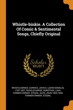 Paperback Whistle-binkie. A Collection Of Comic & Sentimental Songs, Chiefly Original Book