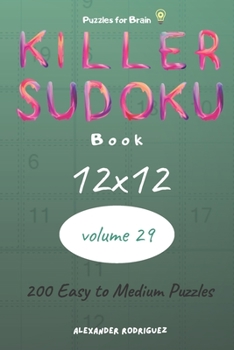 Paperback Puzzles for Brain - Killer Sudoku Book 200 Easy to Medium Puzzles 12x12 (volume 29) Book