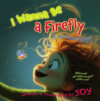 Paperback I Wanna Be a Firefly & more gems of joy Book